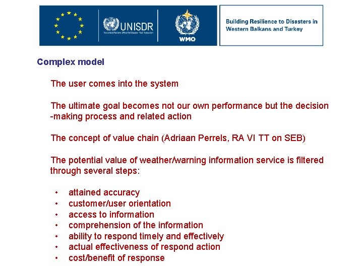 Complex model The user comes into the system The ultimate goal becomes not our