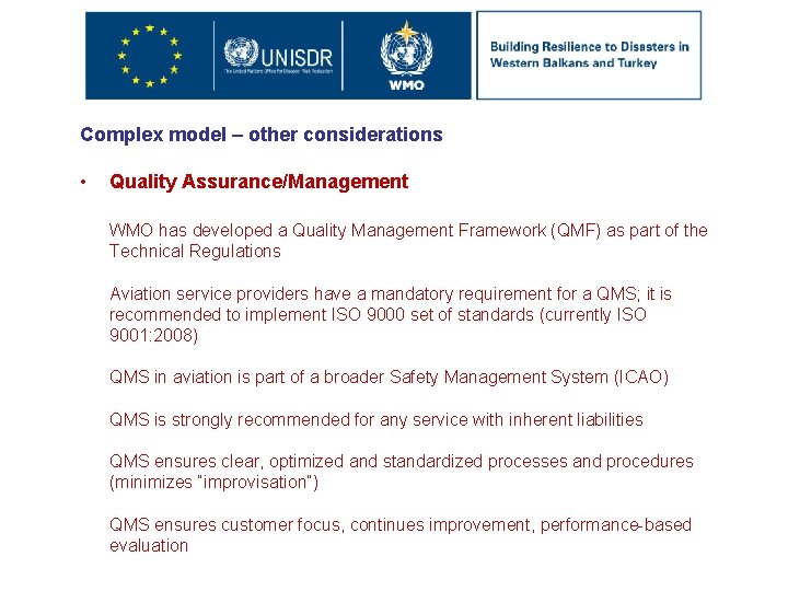 Complex model – other considerations • Quality Assurance/Management WMO has developed a Quality Management