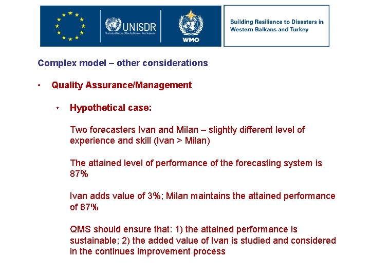 Complex model – other considerations • Quality Assurance/Management • Hypothetical case: Two forecasters Ivan