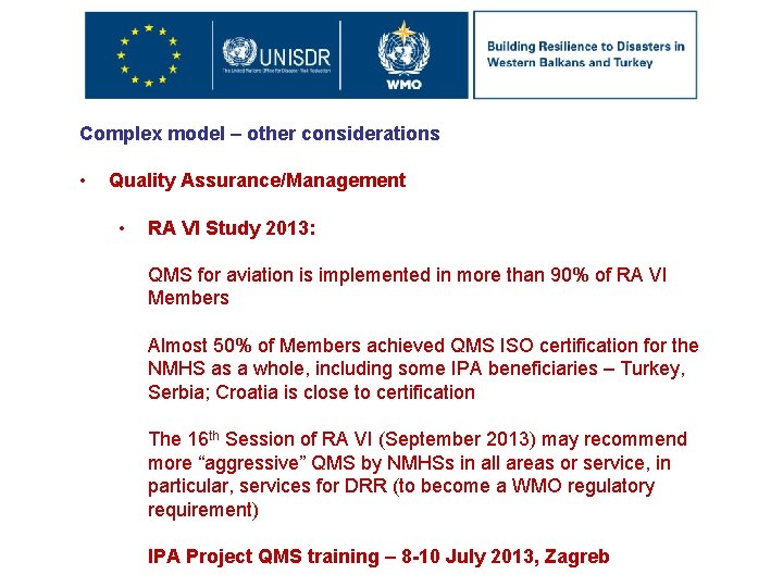 Complex model – other considerations • Quality Assurance/Management • RA VI Study 2013: QMS