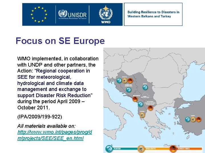 Focus on SE Europe WMO implemented, in collaboration with UNDP and other partners, the