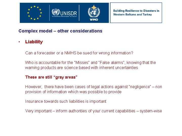 Complex model – other considerations • Liability Can a forecaster or a NMHS be