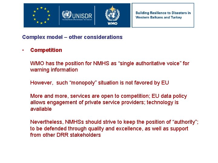 Complex model – other considerations • Competition WMO has the position for NMHS as