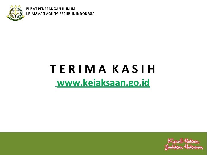 PUSAT PENERANGAN HUKUM KEJAKSAAN AGUNG REPUBLIK INDONESIA TERIMA KASIH www. kejaksaan. go. id 9