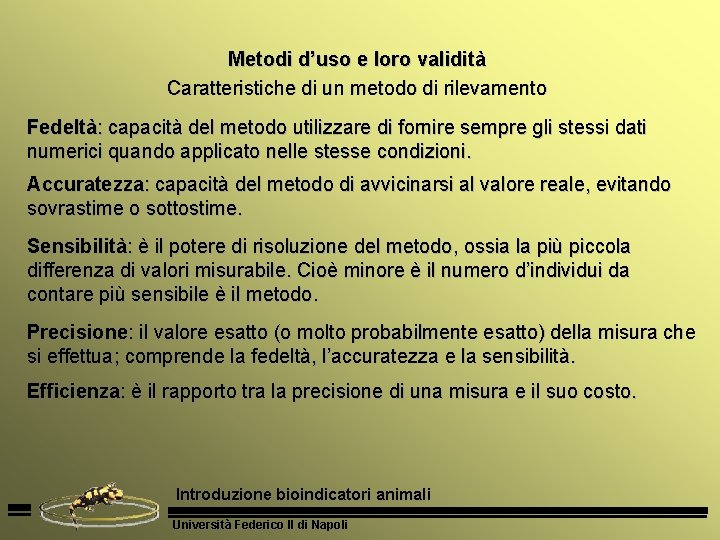 Metodi d’uso e loro validità Caratteristiche di un metodo di rilevamento Fedeltà: capacità del