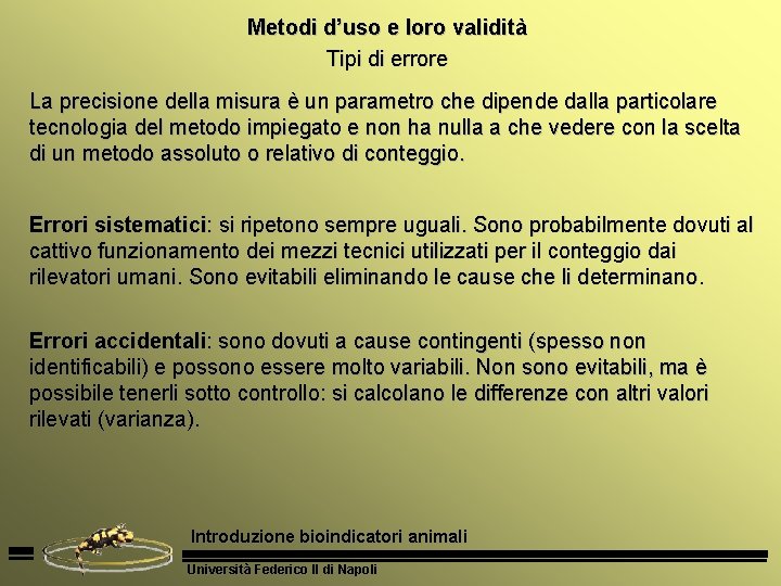 Metodi d’uso e loro validità Tipi di errore La precisione della misura è un