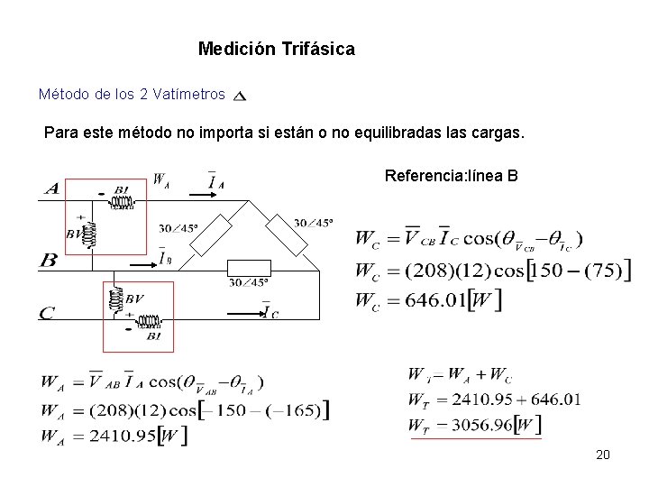 Medición Trifásica Método de los 2 Vatímetros Para este método no importa si están