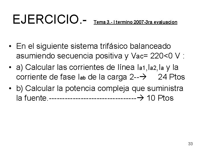 EJERCICIO. - Tema 3. - I termino 2007 -3 ra evaluacion • En el