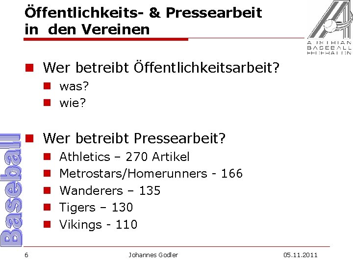 Öffentlichkeits- & Pressearbeit in den Vereinen n Wer betreibt Öffentlichkeitsarbeit? n was? n wie?