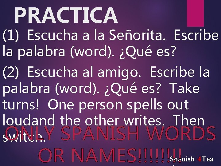 PRACTICA (1) Escucha a la Señorita. Escribe la palabra (word). ¿Qué es? (2) Escucha