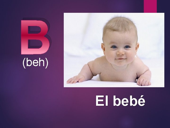 B (beh) El bebé 