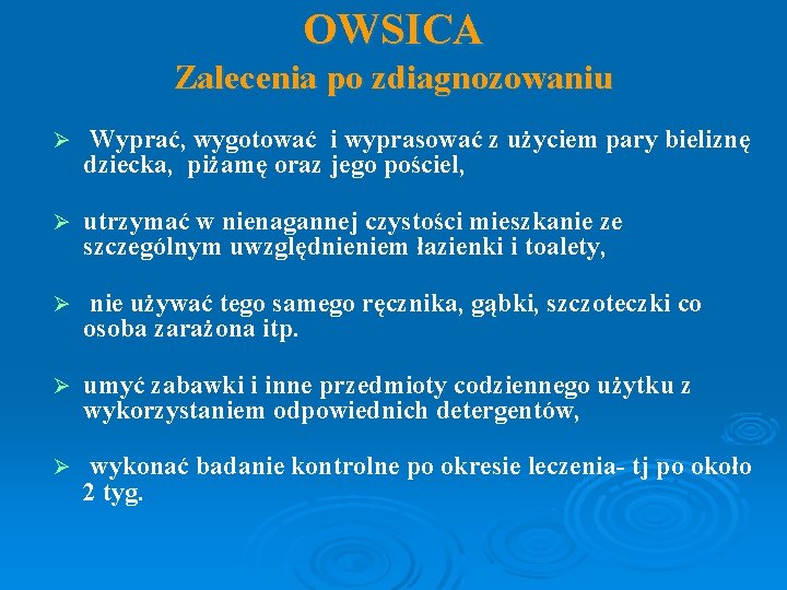 OWSICA Zalecenia po zdiagnozowaniu Wyprać, wygotować i wyprasować z użyciem pary bieliznę dziecka, piżamę