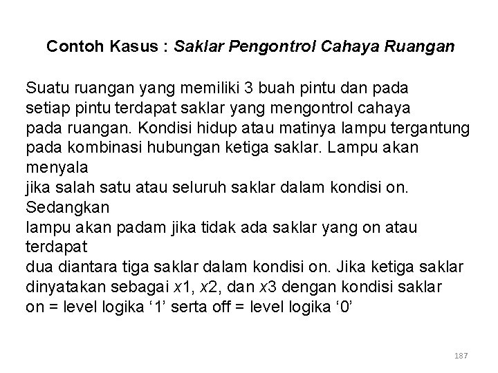 Contoh Kasus : Saklar Pengontrol Cahaya Ruangan Suatu ruangan yang memiliki 3 buah pintu