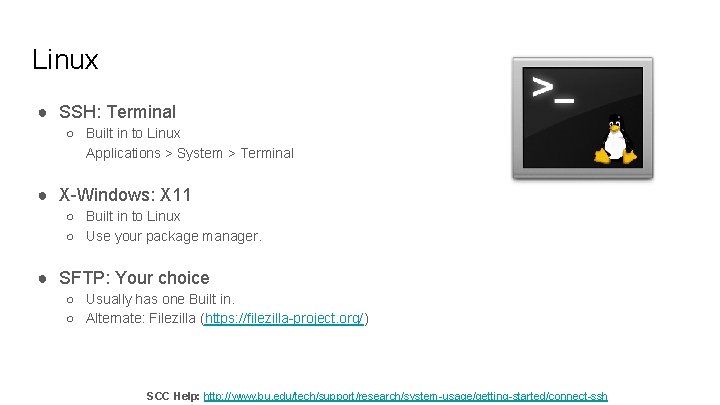 Linux ● SSH: Terminal ○ Built in to Linux Applications > System > Terminal