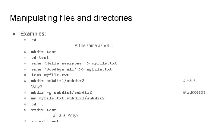 Manipulating files and directories ● Examples: ○ cd # The same as cd ~