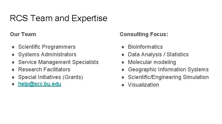 RCS Team and Expertise Our Team Consulting Focus: ● ● ● Scientific Programmers Systems