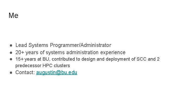 Me ● Lead Systems Programmer/Administrator ● 20+ years of systems administration experience ● 15+