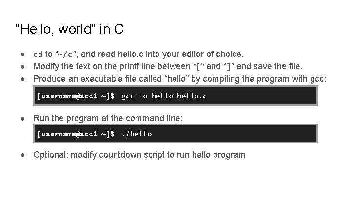 “Hello, world” in C ● cd to “~/c”, and read hello. c into your