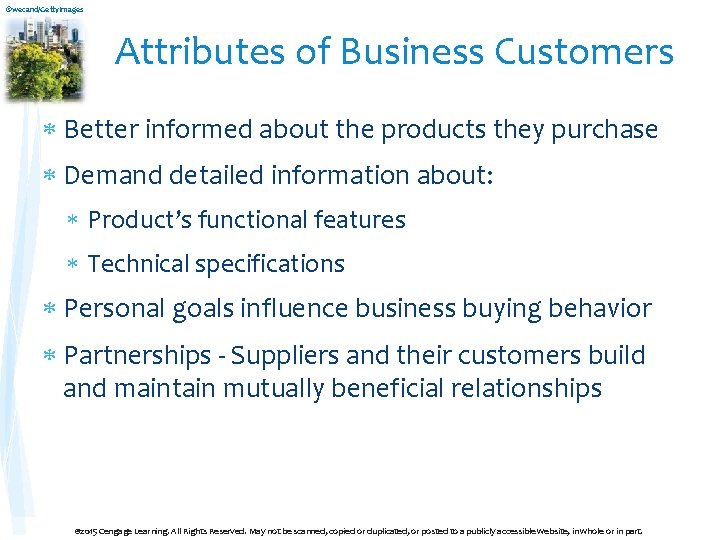 ©wecand/Getty. Images Attributes of Business Customers Better informed about the products they purchase Demand