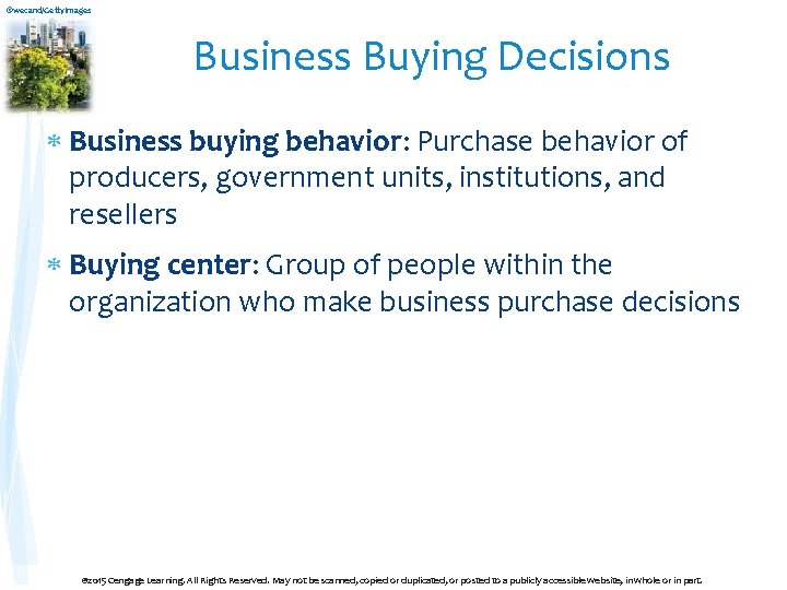 ©wecand/Getty. Images Business Buying Decisions Business buying behavior: Purchase behavior of producers, government units,