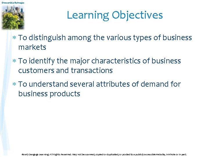 ©wecand/Getty. Images Learning Objectives To distinguish among the various types of business markets To