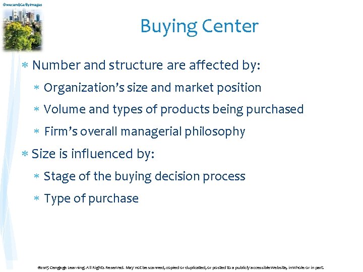 ©wecand/Getty. Images Buying Center Number and structure affected by: Organization’s size and market position