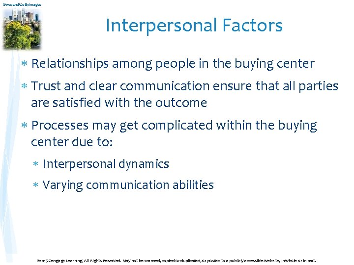 ©wecand/Getty. Images Interpersonal Factors Relationships among people in the buying center Trust and clear