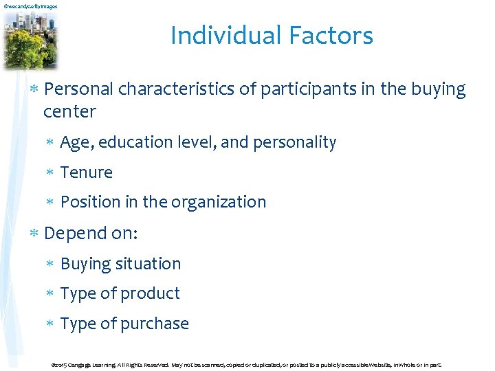 ©wecand/Getty. Images Individual Factors Personal characteristics of participants in the buying center Age, education