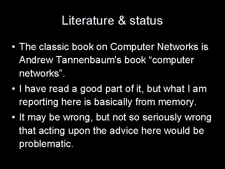 Literature & status • The classic book on Computer Networks is Andrew Tannenbaum's book