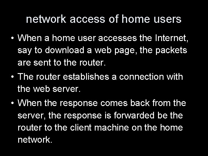 network access of home users • When a home user accesses the Internet, say