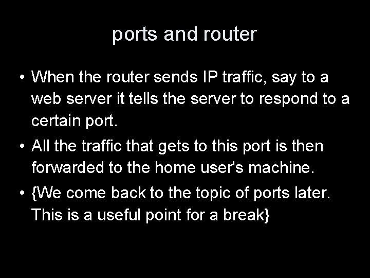 ports and router • When the router sends IP traffic, say to a web