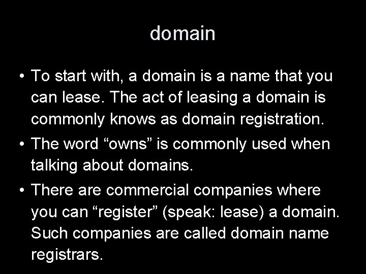 domain • To start with, a domain is a name that you can lease.