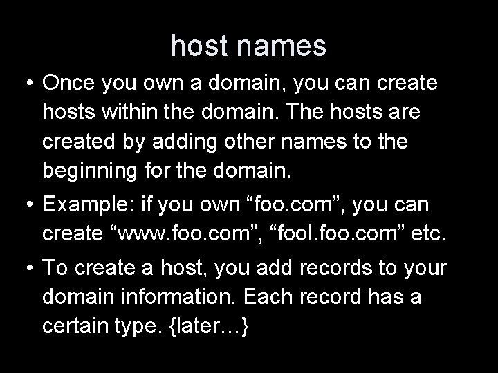host names • Once you own a domain, you can create hosts within the