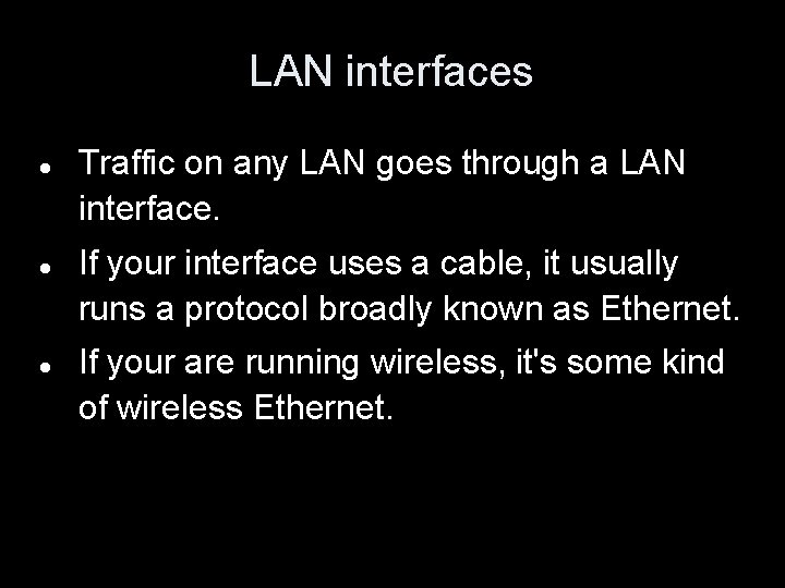 LAN interfaces Traffic on any LAN goes through a LAN interface. If your interface