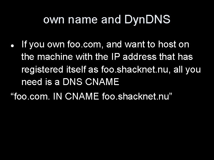 own name and Dyn. DNS If you own foo. com, and want to host