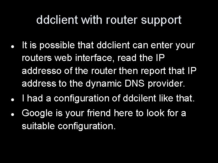 ddclient with router support It is possible that ddclient can enter your routers web