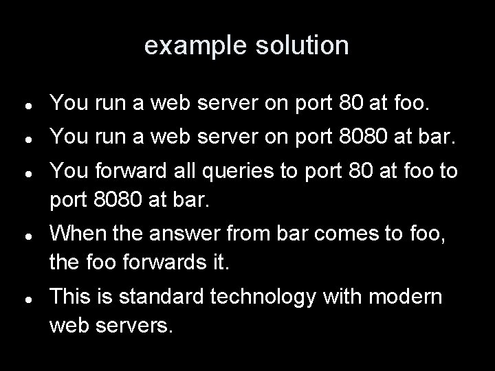 example solution You run a web server on port 80 at foo. You run