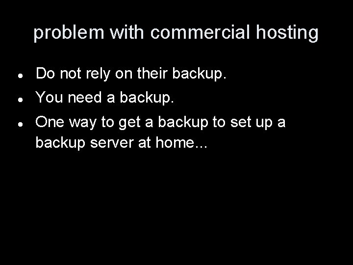 problem with commercial hosting Do not rely on their backup. You need a backup.