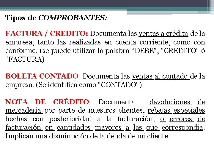 Tipos de COMPROBANTES: FACTURA / CREDITO: Documenta las ventas a crédito de la empresa,