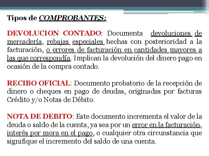 Tipos de COMPROBANTES: DEVOLUCION CONTADO: Documenta devoluciones de mercadería, rebajas especiales hechas con posterioridad