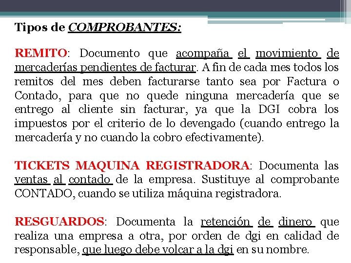 Tipos de COMPROBANTES: REMITO: Documento que acompaña el movimiento de mercaderías pendientes de facturar.