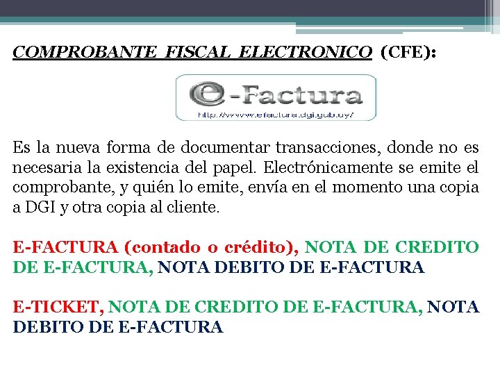 COMPROBANTE FISCAL ELECTRONICO (CFE): Es la nueva forma de documentar transacciones, donde no es