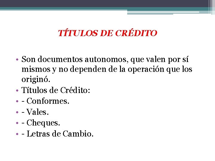 TÍTULOS DE CRÉDITO • Son documentos autonomos, que valen por sí mismos y no