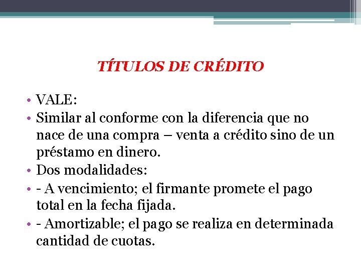 TÍTULOS DE CRÉDITO • VALE: • Similar al conforme con la diferencia que no