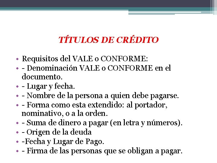 TÍTULOS DE CRÉDITO • Requisitos del VALE o CONFORME: • - Denominación VALE o