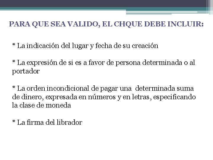 PARA QUE SEA VALIDO, EL CHQUE DEBE INCLUIR: * La indicación del lugar y