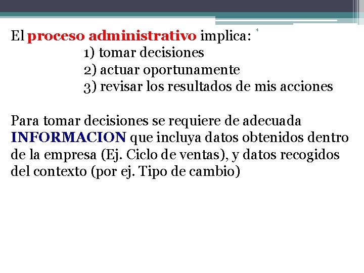 4 El proceso administrativo implica: 1) tomar decisiones 2) actuar oportunamente 3) revisar los