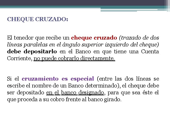 CHEQUE CRUZADO: El tenedor que recibe un cheque cruzado (trazado de dos líneas paralelas