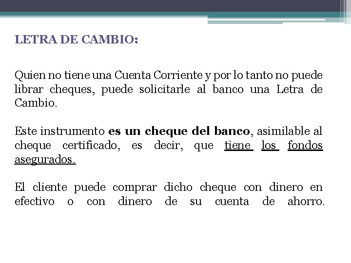 LETRA DE CAMBIO: Quien no tiene una Cuenta Corriente y por lo tanto no