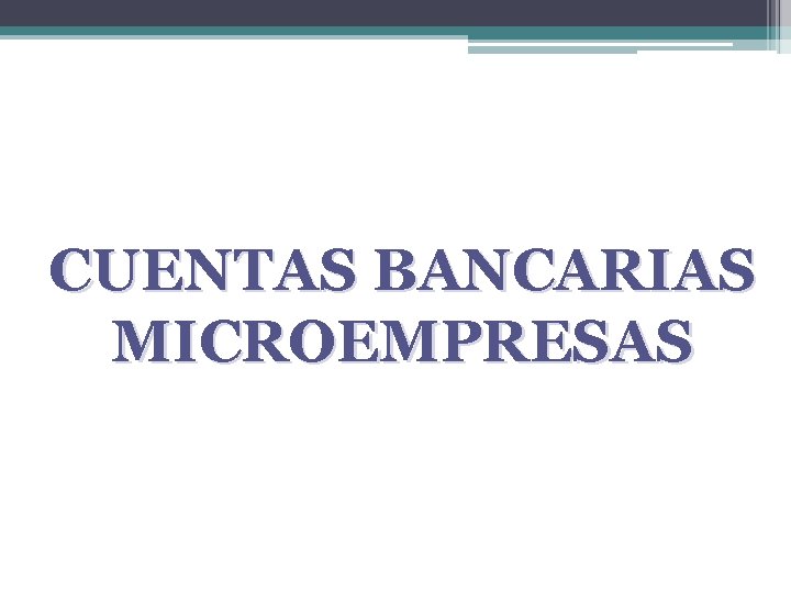 CUENTAS BANCARIAS MICROEMPRESAS 